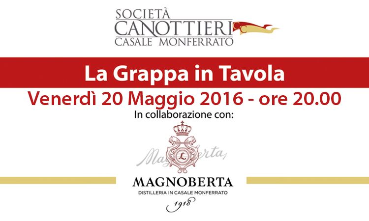 La Grappa in Tavola, Venerdì 20 Maggio ore 20.00 Società Canottieri, Casale Monferrato
